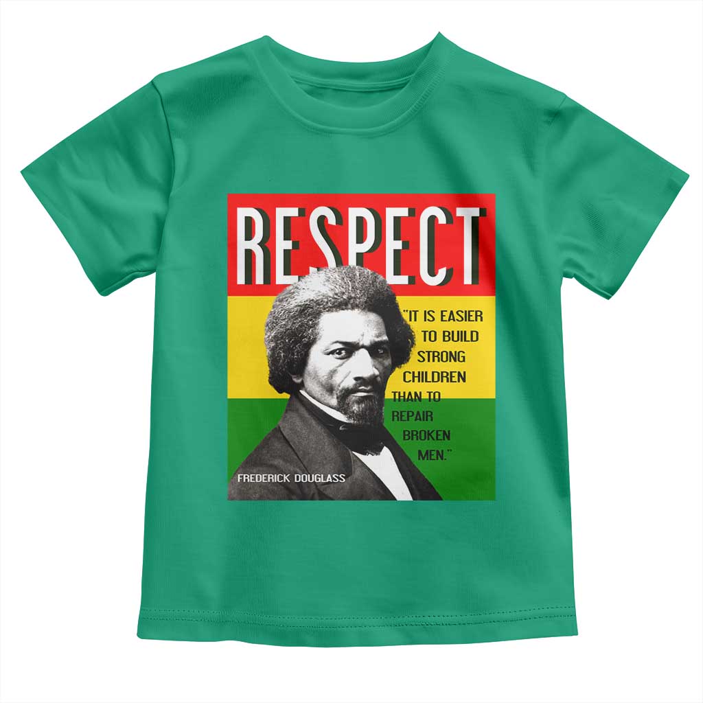 Respect Frederick Douglass Toddler T Shirt It Is Easier To Build Strong Children Empowerment - Wonder Print Shop
