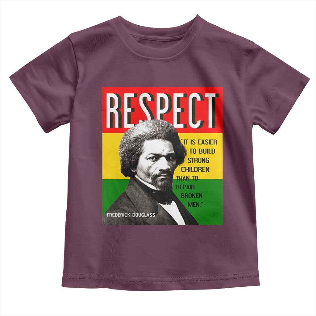 Respect Frederick Douglass Toddler T Shirt It Is Easier To Build Strong Children Empowerment - Wonder Print Shop