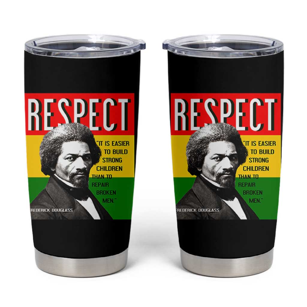 Respect Frederick Douglass Tumbler Cup It Is Easier To Build Strong Children Empowerment - Wonder Print Shop