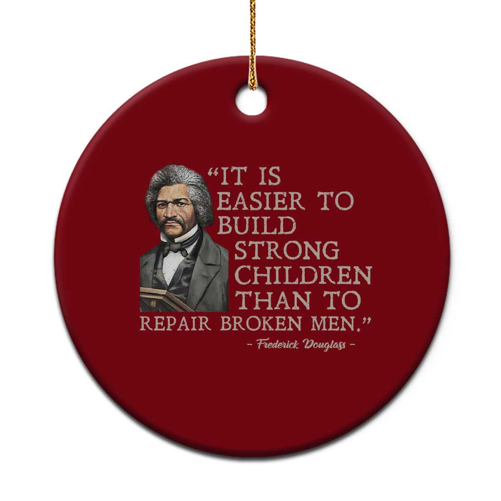 Vintage Frederick Douglass Ceramic Ornament It Is Easier To Build Strong Children Than To Repair Broken Men - Wonder Print Shop