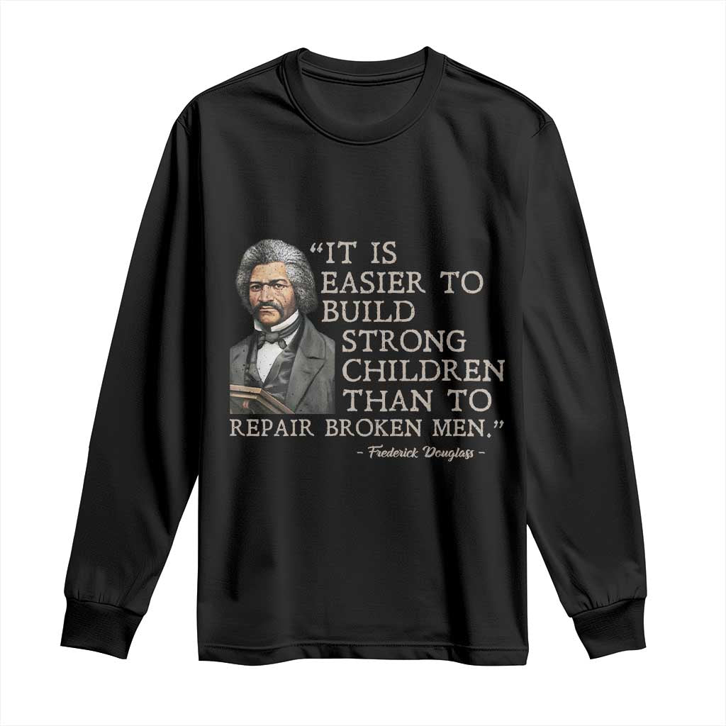 Vintage Frederick Douglass Long Sleeve Shirt It Is Easier To Build Strong Children Than To Repair Broken Men - Wonder Print Shop