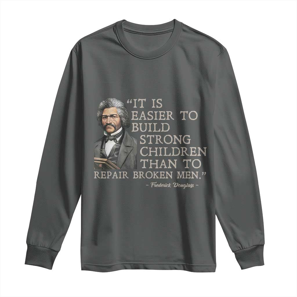 Vintage Frederick Douglass Long Sleeve Shirt It Is Easier To Build Strong Children Than To Repair Broken Men - Wonder Print Shop
