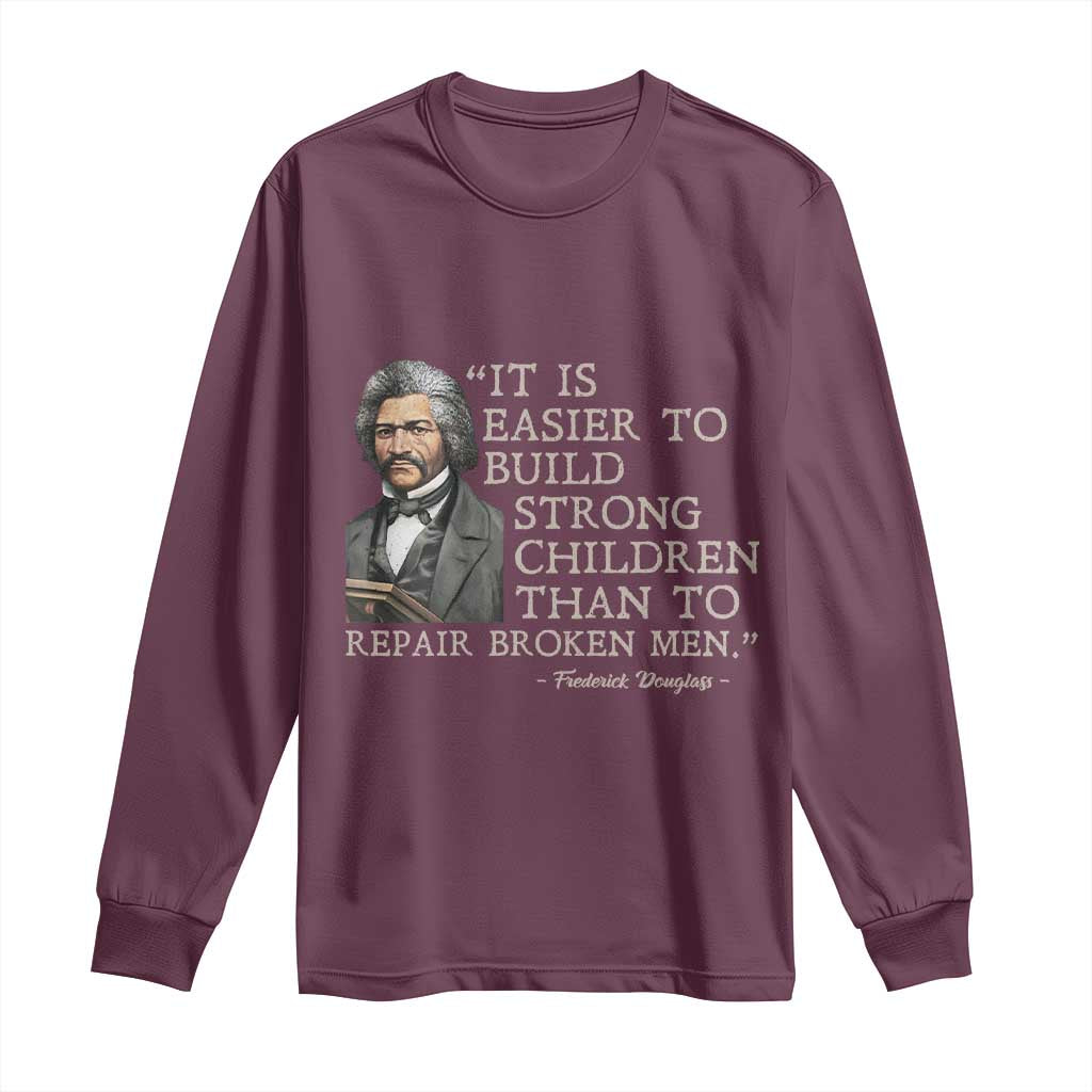 Vintage Frederick Douglass Long Sleeve Shirt It Is Easier To Build Strong Children Than To Repair Broken Men - Wonder Print Shop