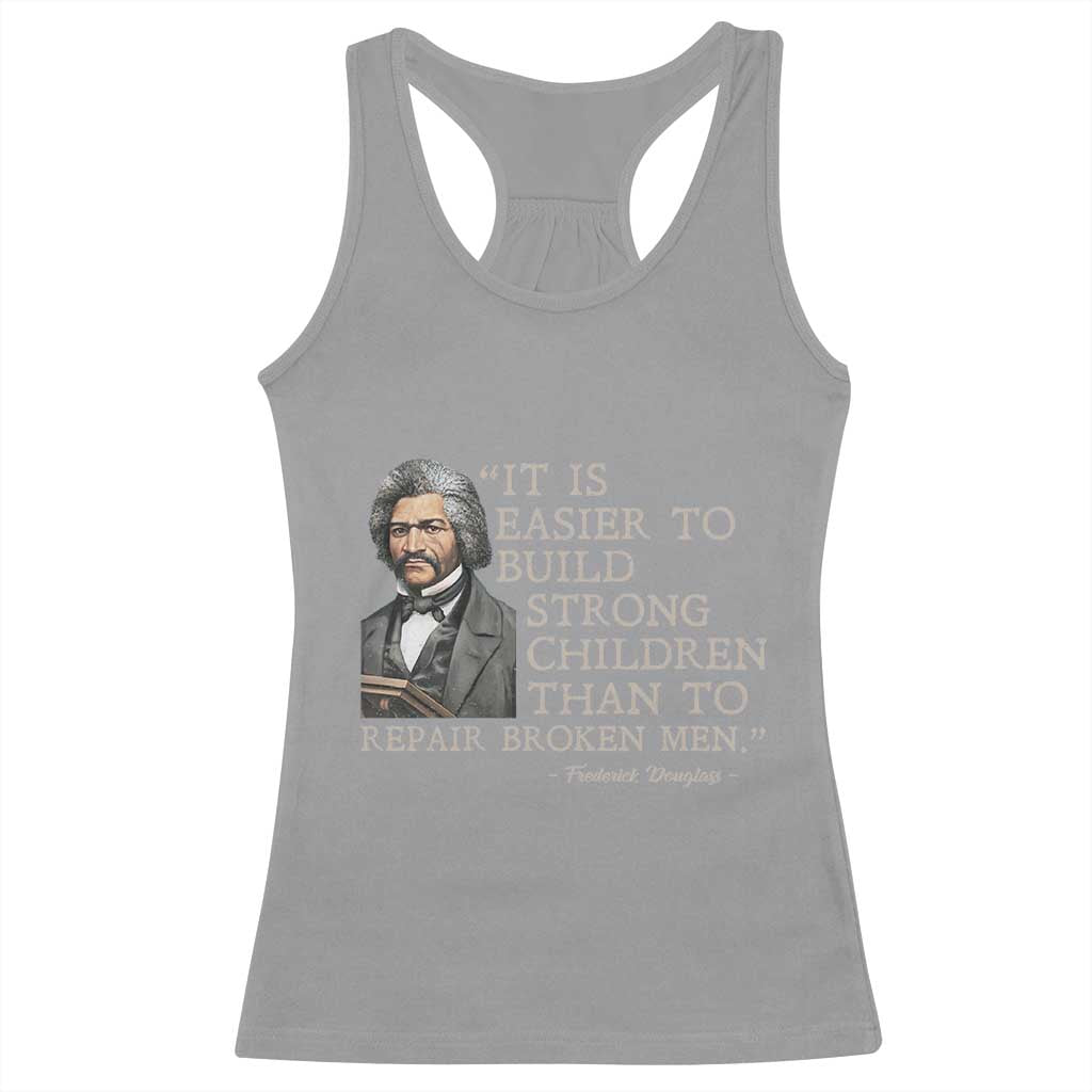Vintage Frederick Douglass Racerback Tank Top It Is Easier To Build Strong Children Than To Repair Broken Men - Wonder Print Shop