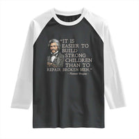 Vintage Frederick Douglass Raglan Shirt It Is Easier To Build Strong Children Than To Repair Broken Men - Wonder Print Shop