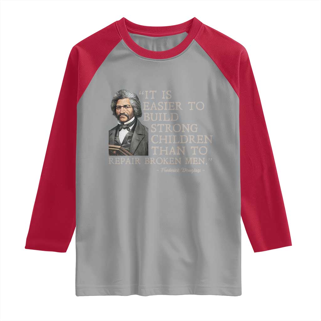 Vintage Frederick Douglass Raglan Shirt It Is Easier To Build Strong Children Than To Repair Broken Men - Wonder Print Shop