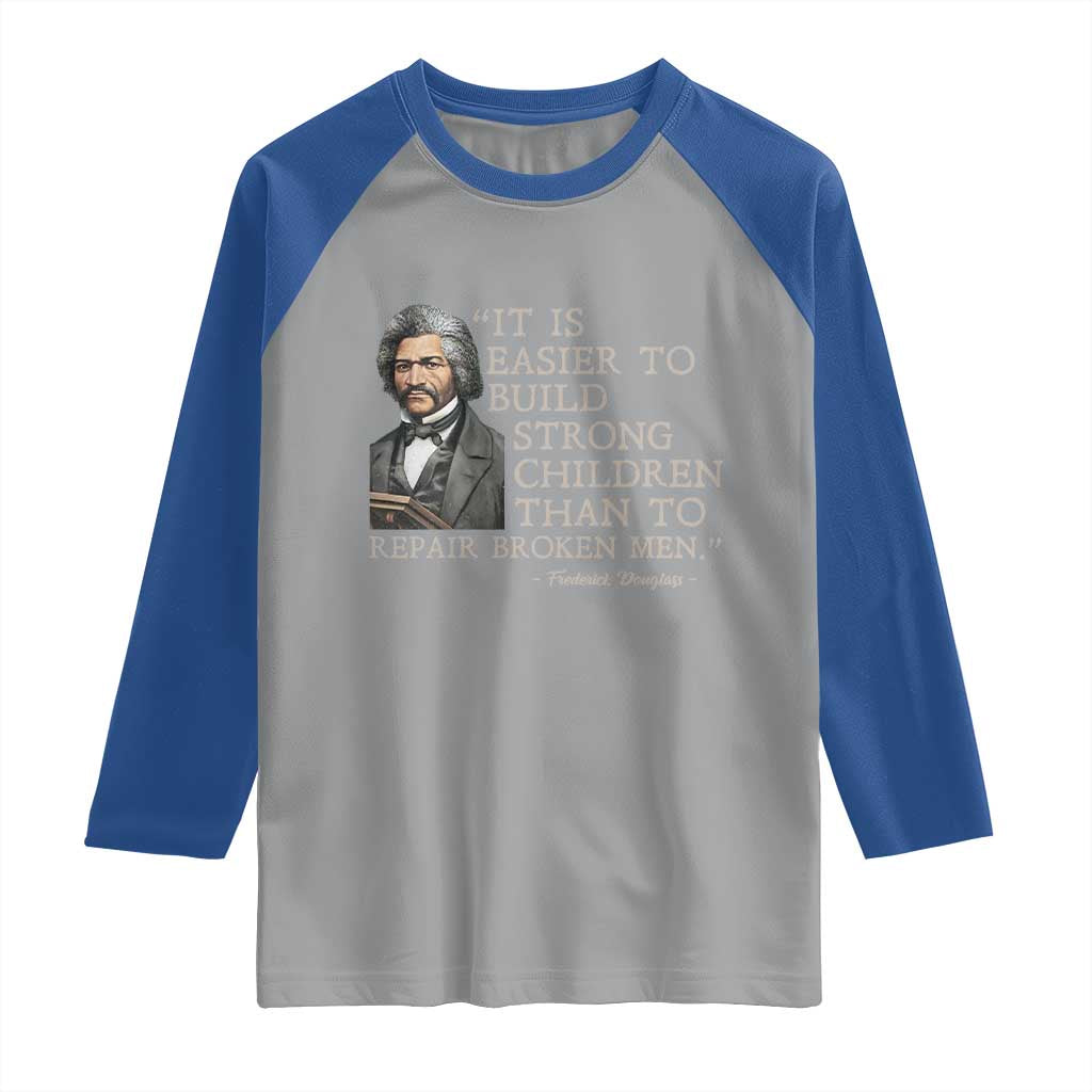 Vintage Frederick Douglass Raglan Shirt It Is Easier To Build Strong Children Than To Repair Broken Men - Wonder Print Shop