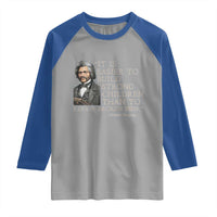 Vintage Frederick Douglass Raglan Shirt It Is Easier To Build Strong Children Than To Repair Broken Men - Wonder Print Shop