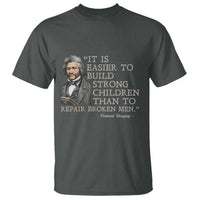 Vintage Frederick Douglass T Shirt It Is Easier To Build Strong Children Than To Repair Broken Men - Wonder Print Shop