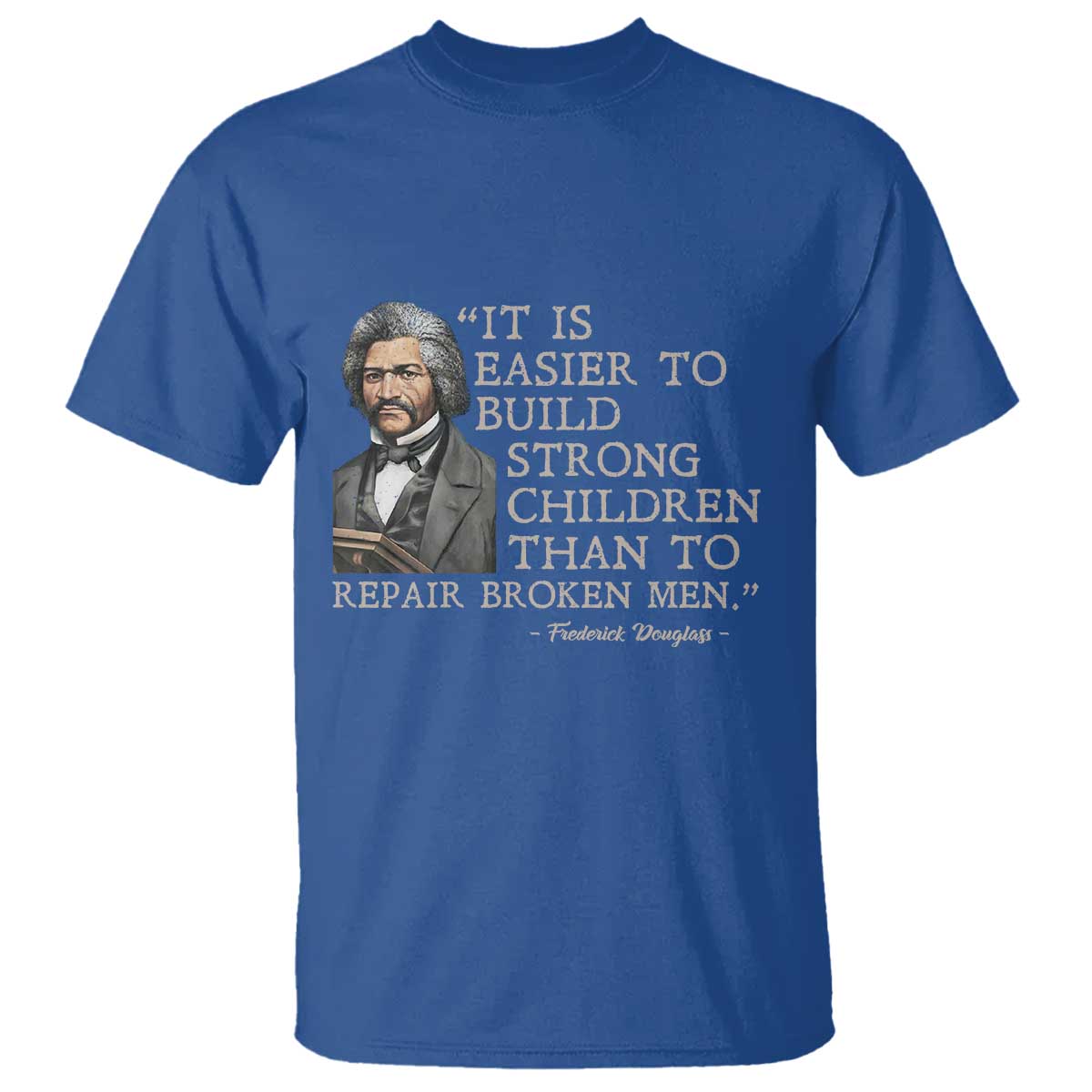 Vintage Frederick Douglass T Shirt It Is Easier To Build Strong Children Than To Repair Broken Men - Wonder Print Shop