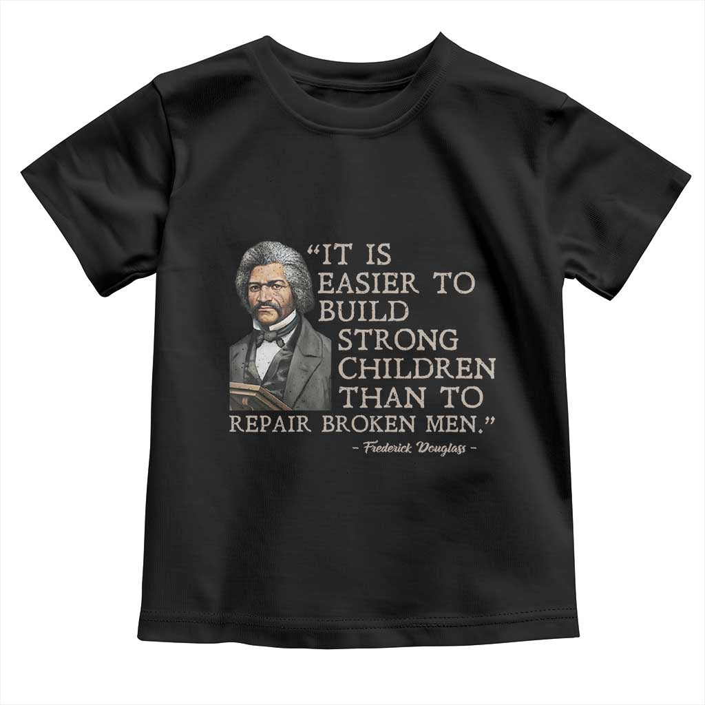 Vintage Frederick Douglass Toddler T Shirt It Is Easier To Build Strong Children Than To Repair Broken Men - Wonder Print Shop