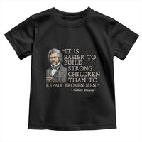 Vintage Frederick Douglass Toddler T Shirt It Is Easier To Build Strong Children Than To Repair Broken Men - Wonder Print Shop