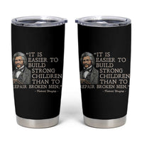 Vintage Frederick Douglass Tumbler Cup It Is Easier To Build Strong Children Than To Repair Broken Men - Wonder Print Shop