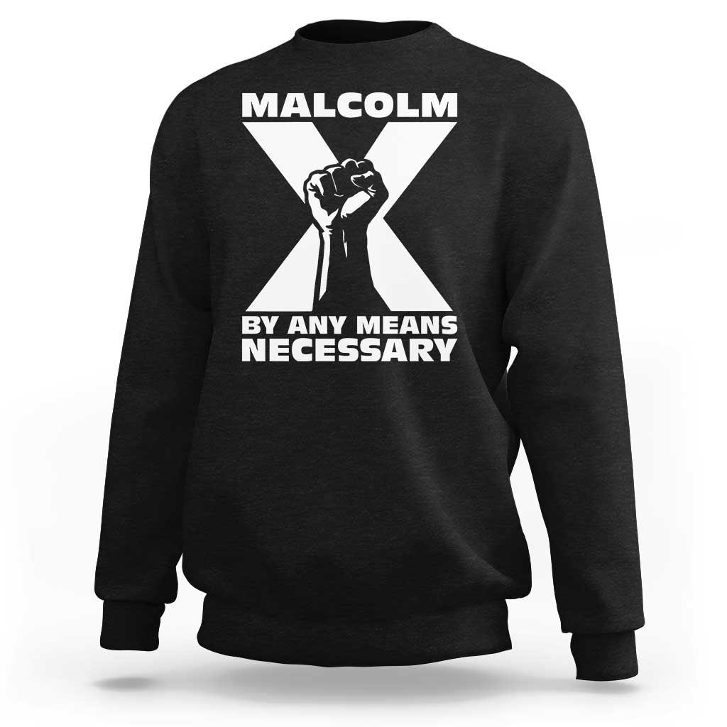 Malcolm X Power Fist Sweatshirt Civil Rights Leader Pride Bold Statement - Wonder Print Shop