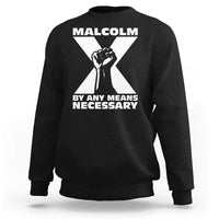 Malcolm X Power Fist Sweatshirt Civil Rights Leader Pride Bold Statement - Wonder Print Shop