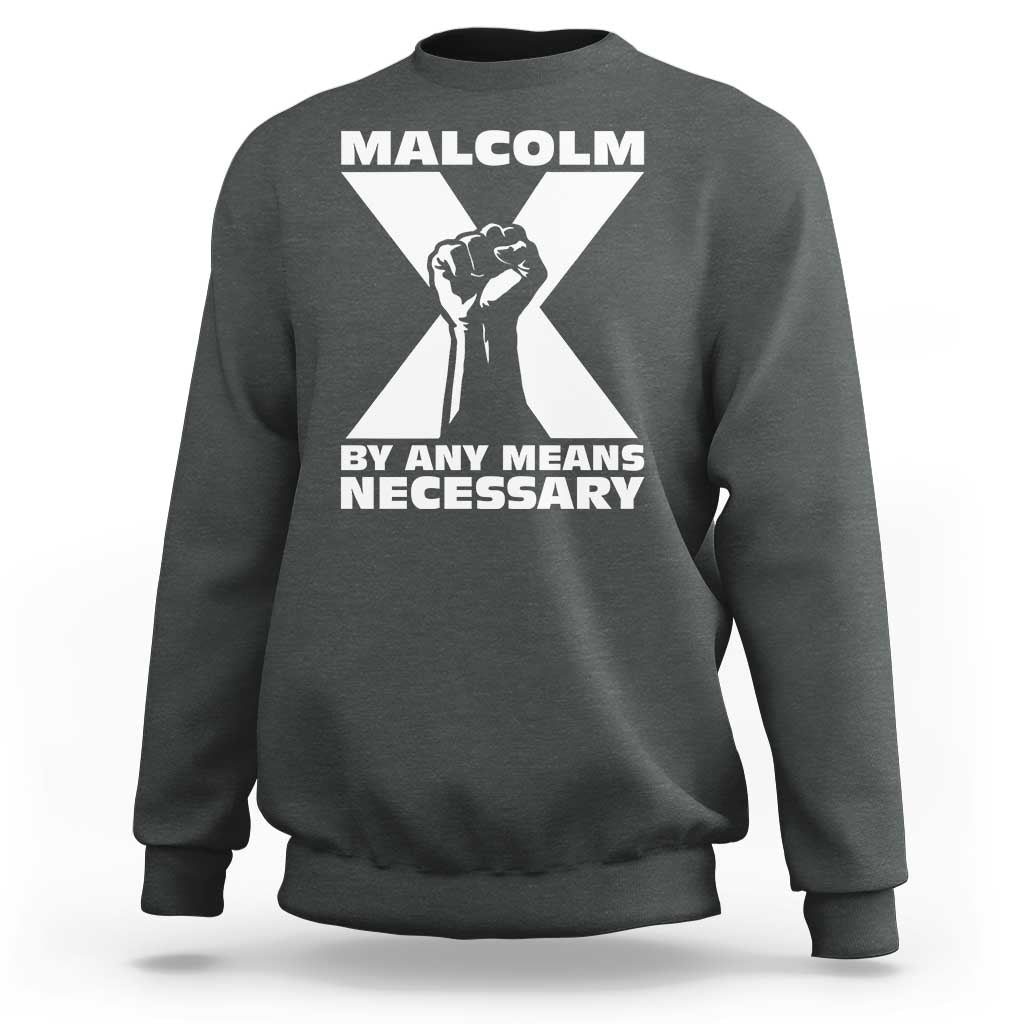Malcolm X Power Fist Sweatshirt Civil Rights Leader Pride Bold Statement - Wonder Print Shop