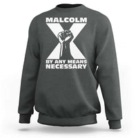 Malcolm X Power Fist Sweatshirt Civil Rights Leader Pride Bold Statement - Wonder Print Shop