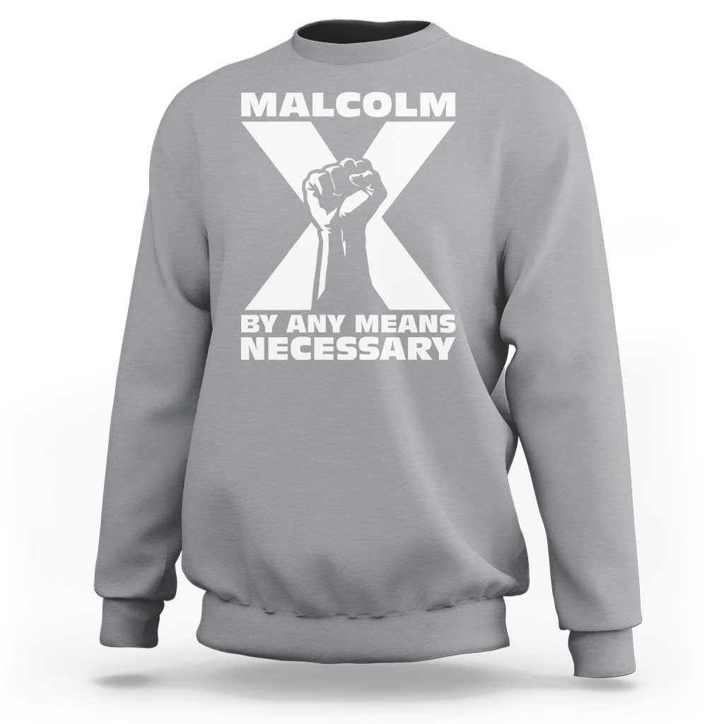 Malcolm X Power Fist Sweatshirt Civil Rights Leader Pride Bold Statement - Wonder Print Shop