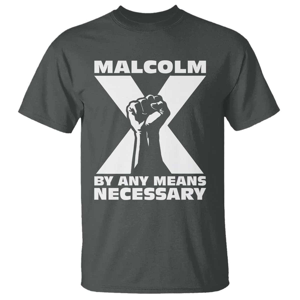 Malcolm X Power Fist T Shirt Civil Rights Leader Pride Bold Statement - Wonder Print Shop