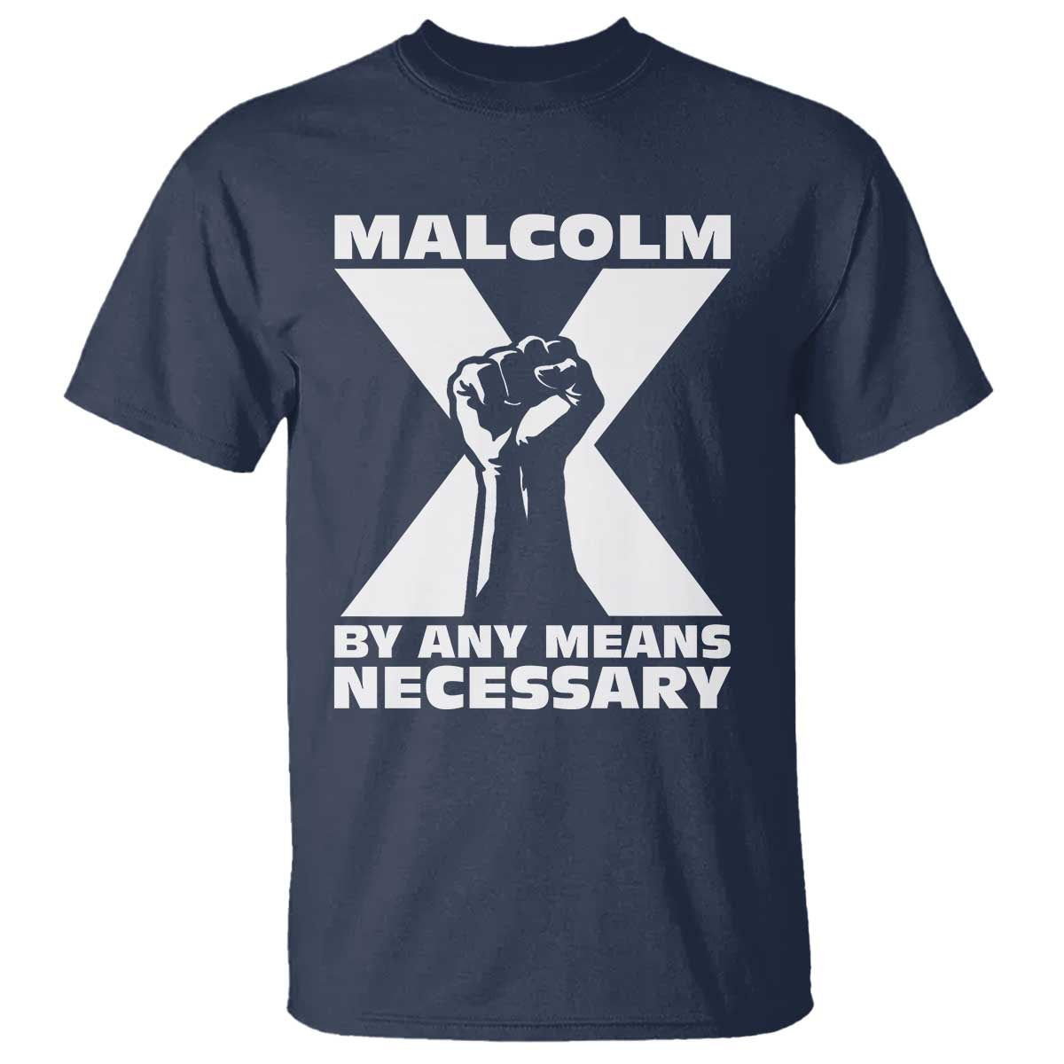 Malcolm X Power Fist T Shirt Civil Rights Leader Pride Bold Statement - Wonder Print Shop