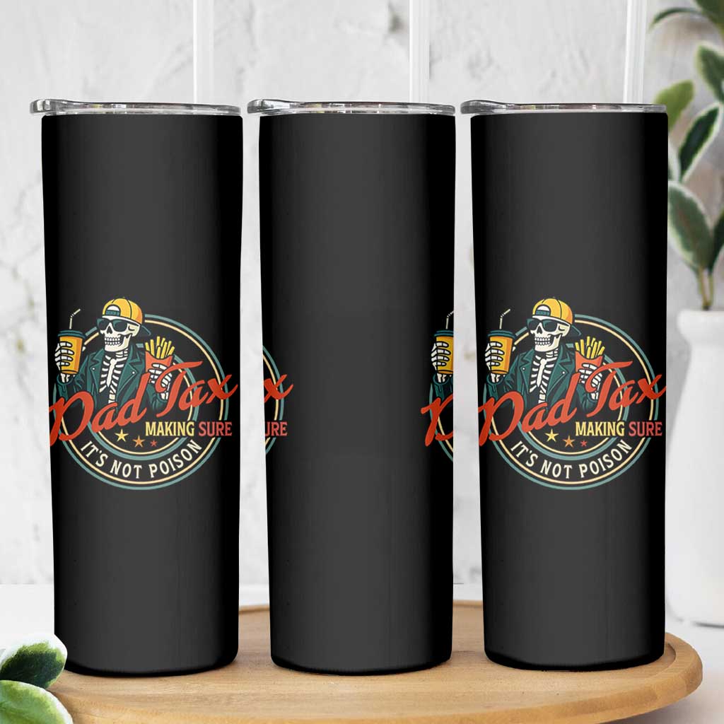 Funny Dad Tax Skeleton Skinny Tumbler Making Sure It’s Not Poison Retro Food Humor Fathers Day Gift - Wonder Print Shop