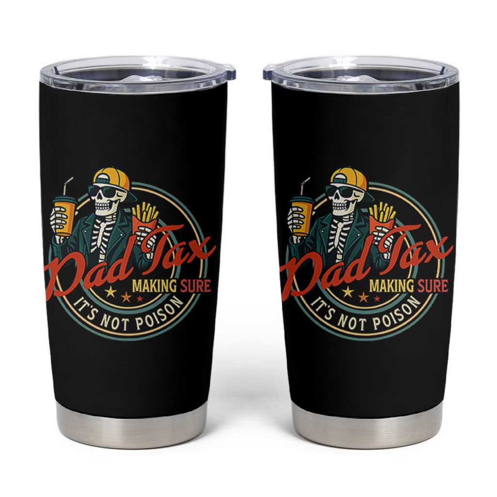 Funny Dad Tax Skeleton Tumbler Cup Making Sure It’s Not Poison Retro Food Humor Fathers Day Gift - Wonder Print Shop