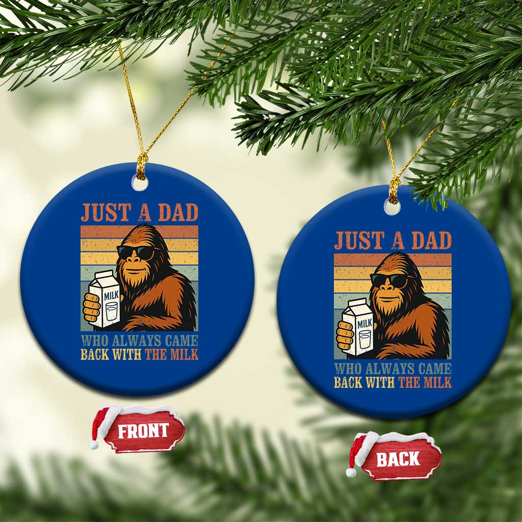 Funny Bigfoot Dad Ceramic Ornament Just A Dad Who Always Came Back With The Milk Retro Father's Day - Wonder Print Shop