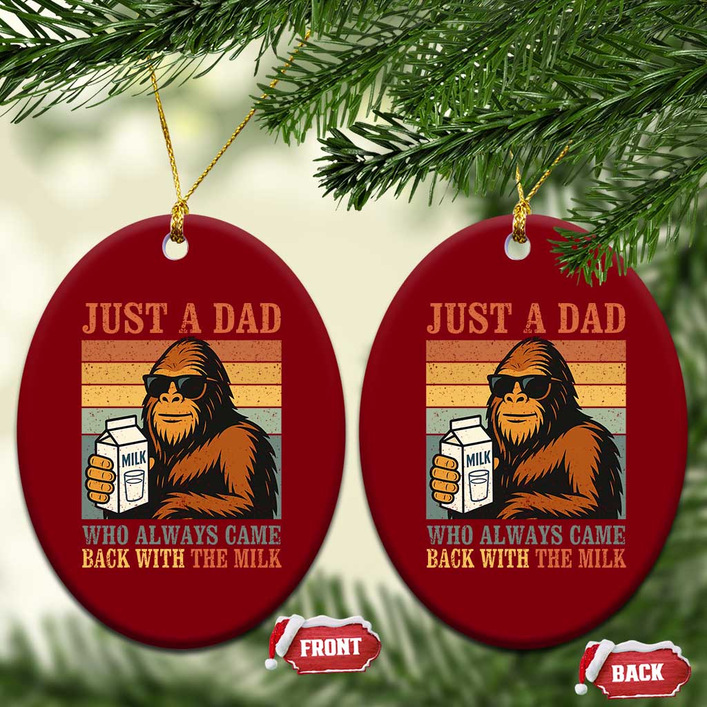 Funny Bigfoot Dad Ceramic Ornament Just A Dad Who Always Came Back With The Milk Retro Father's Day - Wonder Print Shop
