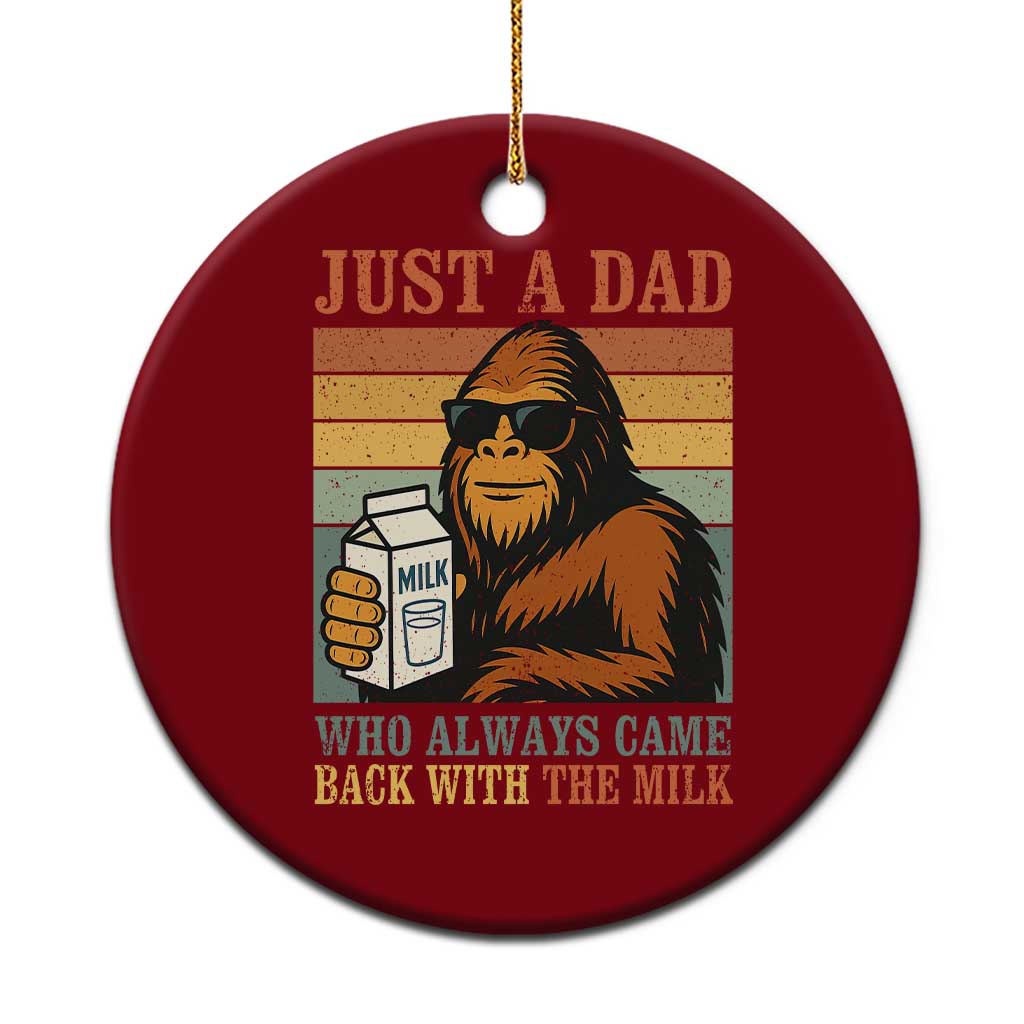 Funny Bigfoot Dad Ceramic Ornament Just A Dad Who Always Came Back With The Milk Retro Father's Day - Wonder Print Shop