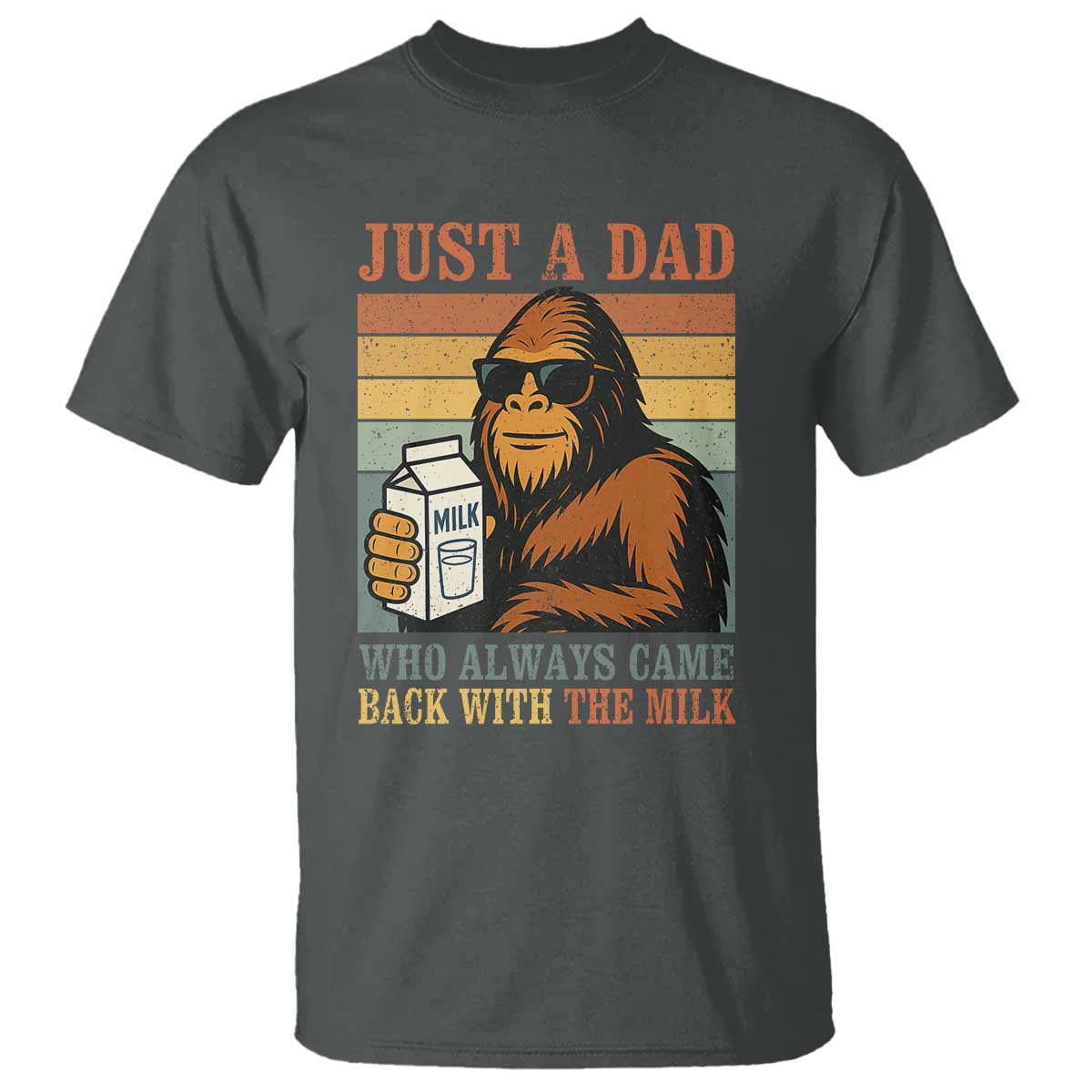 Funny Bigfoot Dad T Shirt Just A Dad Who Always Came Back With The Milk Retro Father's Day - Wonder Print Shop