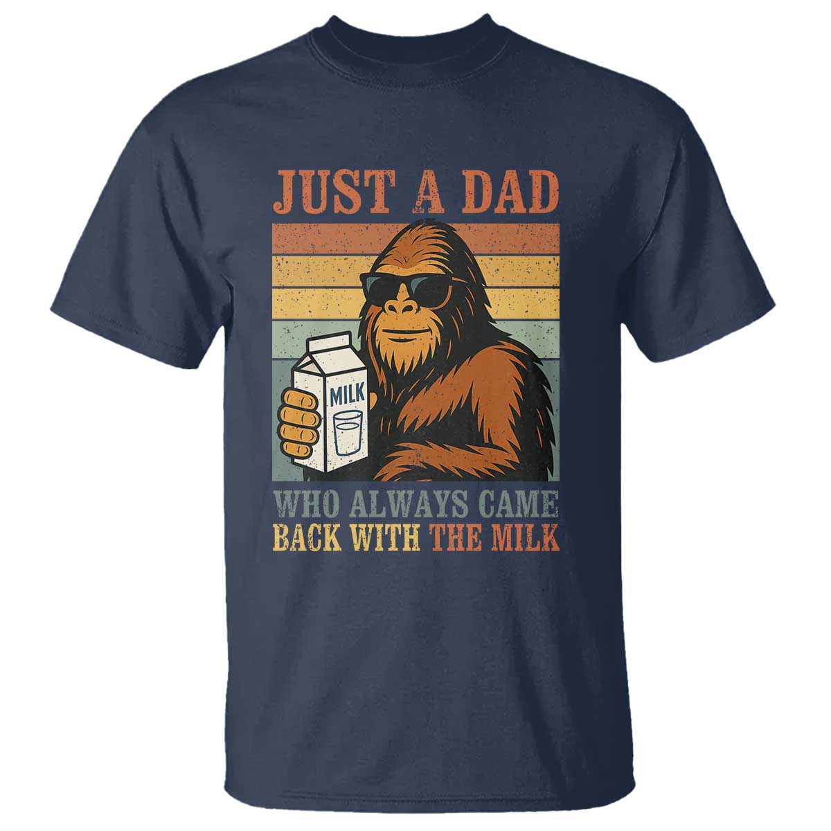 Funny Bigfoot Dad T Shirt Just A Dad Who Always Came Back With The Milk Retro Father's Day - Wonder Print Shop