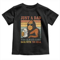 Funny Bigfoot Dad Toddler T Shirt Just A Dad Who Always Came Back With The Milk Retro Father's Day - Wonder Print Shop