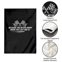 Because You Never Know When The Last One Is Garden Flag Racing Fans Memorial Tribute