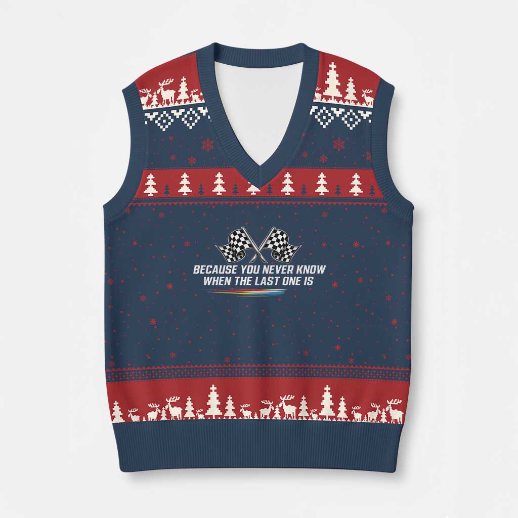 Because You Never Know When The Last One Is V-Neck Knit Sweater Vest Racing Fans Memorial Tribute