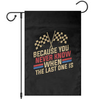 Because You Never Know When The Last One Is Garden Flag Vintage Checkered Flag Racing Fans Memorial Tribute