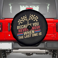 Because You Never Know When The Last One Is Spare Tire Cover Vintage Checkered Flag Racing Fans Memorial Tribute