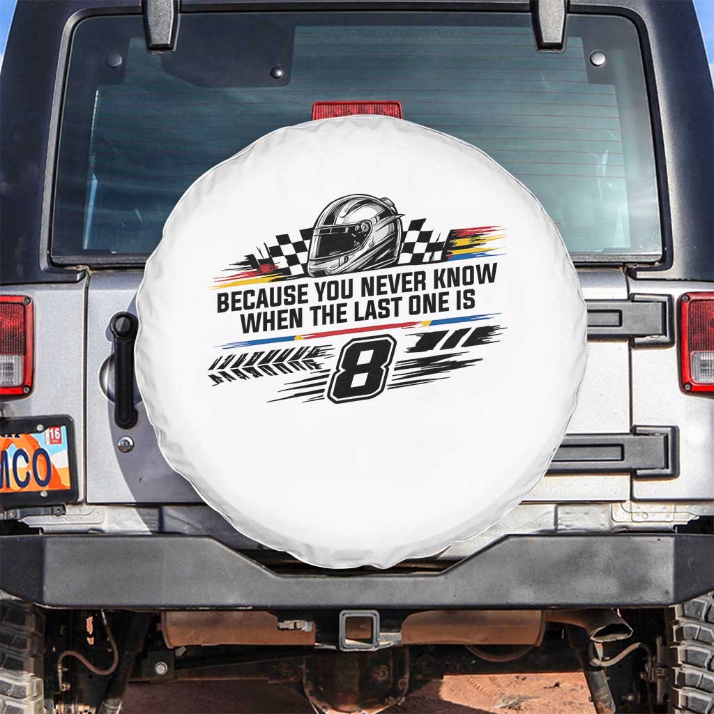 Because You Never Know When The Last One Is Spare Tire Cover Rowdy Number 8 Racing Fans Memorial Tribute