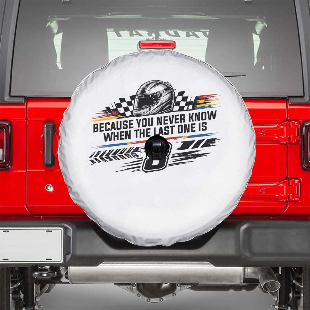Because You Never Know When The Last One Is Spare Tire Cover Rowdy Number 8 Racing Fans Memorial Tribute