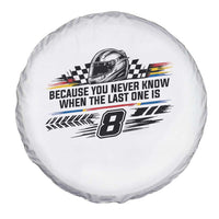 Because You Never Know When The Last One Is Spare Tire Cover Rowdy Number 8 Racing Fans Memorial Tribute