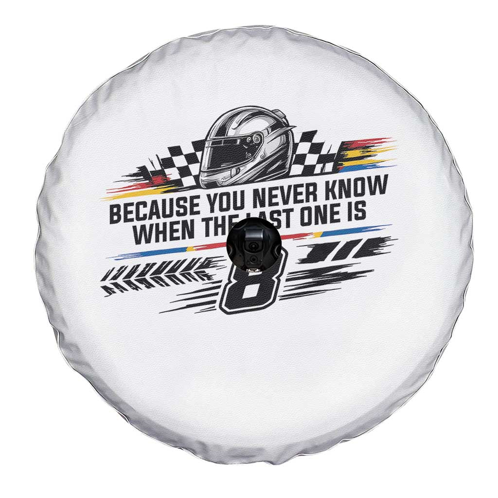 Because You Never Know When The Last One Is Spare Tire Cover Rowdy Number 8 Racing Fans Memorial Tribute