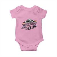 Because You Never Know When The Last One Is Baby Onesie Rowdy Number 8 Racing Fans Memorial Tribute