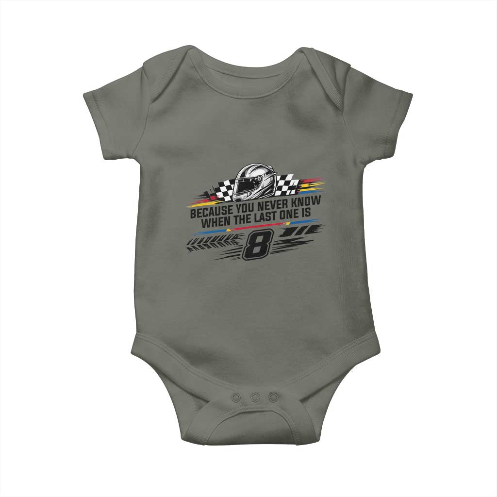 Because You Never Know When The Last One Is Baby Onesie Rowdy Number 8 Racing Fans Memorial Tribute
