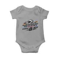 Because You Never Know When The Last One Is Baby Onesie Rowdy Number 8 Racing Fans Memorial Tribute
