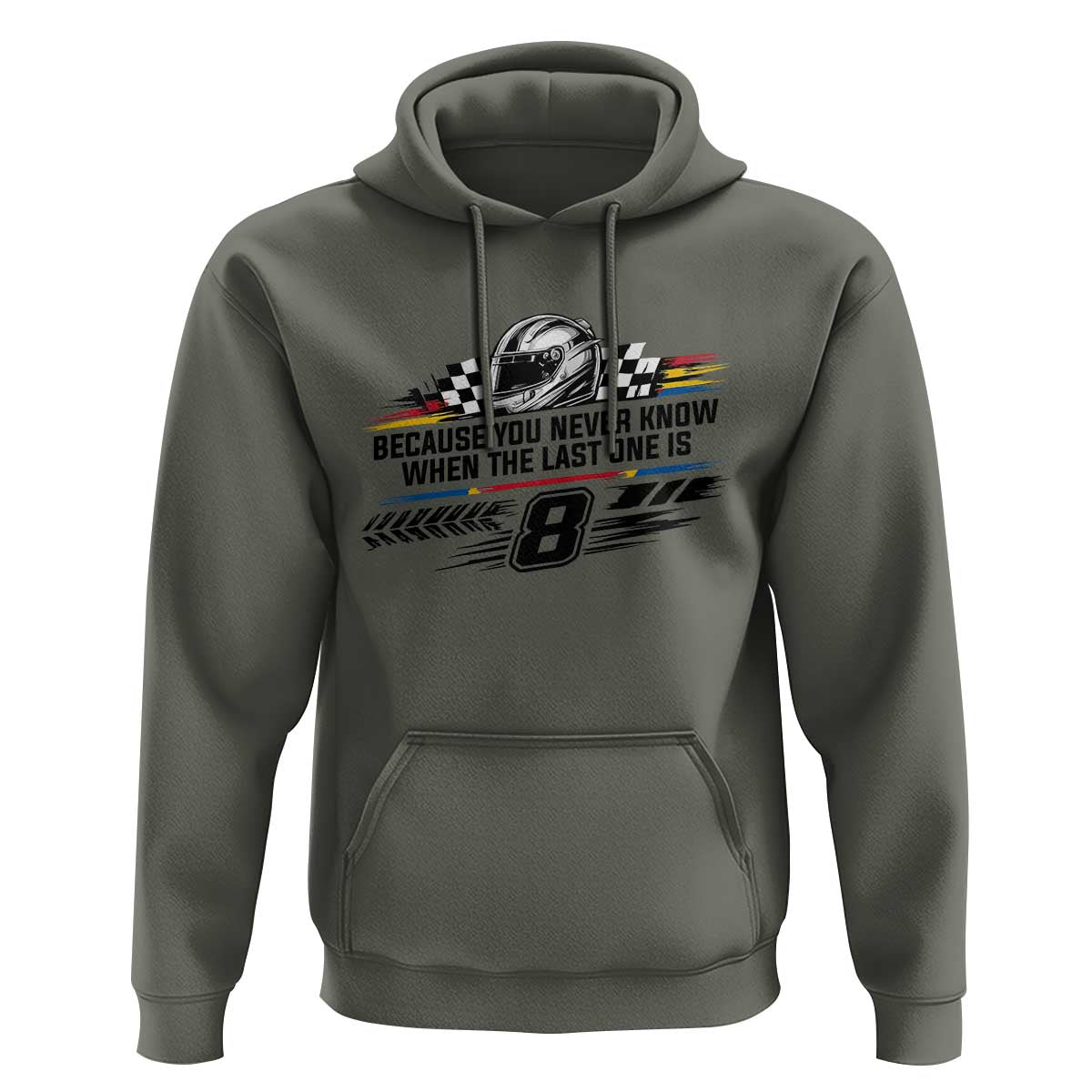 Because You Never Know When The Last One Is Hoodie Rowdy Number 8 Racing Fans Memorial Tribute