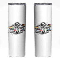 Because You Never Know When The Last One Is Skinny Tumbler Rowdy Number 8 Racing Fans Memorial Tribute