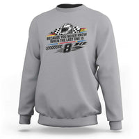 Because You Never Know When The Last One Is Sweatshirt Rowdy Number 8 Racing Fans Memorial Tribute