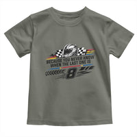 Because You Never Know When The Last One Is Toddler T Shirt Rowdy Number 8 Racing Fans Memorial Tribute