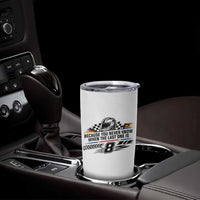 Because You Never Know When The Last One Is Tumbler Cup Rowdy Number 8 Racing Fans Memorial Tribute