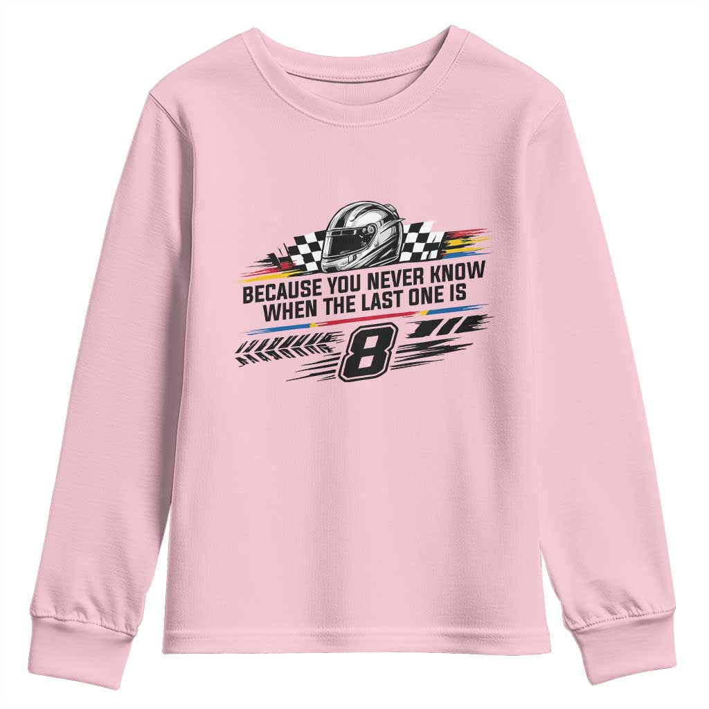 Because You Never Know When The Last One Is Youth Sweatshirt Rowdy Number 8 Racing Fans Memorial Tribute