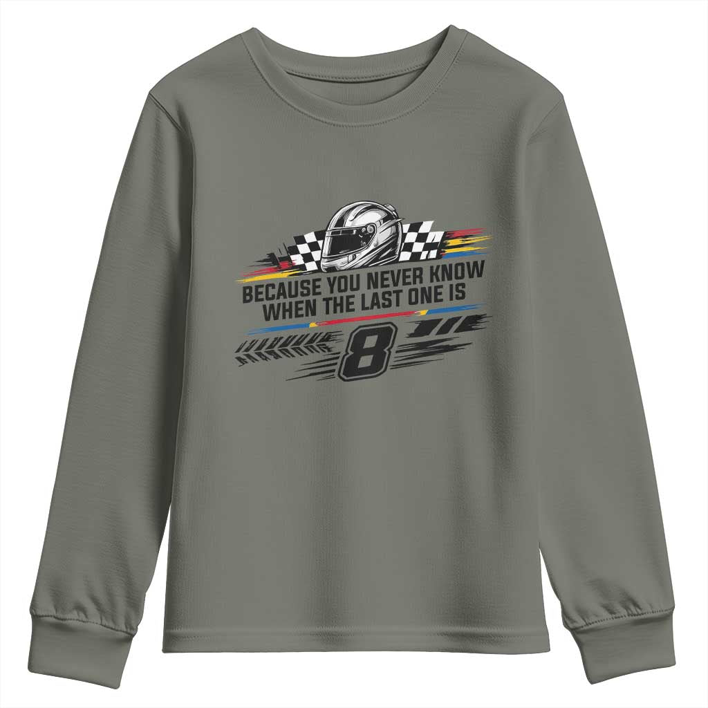 Because You Never Know When The Last One Is Youth Sweatshirt Rowdy Number 8 Racing Fans Memorial Tribute